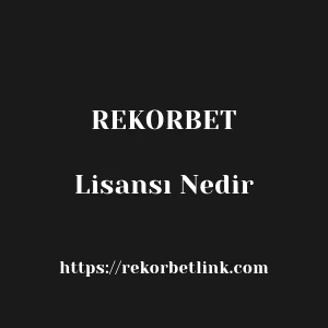 Rekorbet Lisansı Nedir