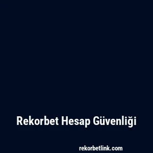Rekorbet Hesap Güvenliği